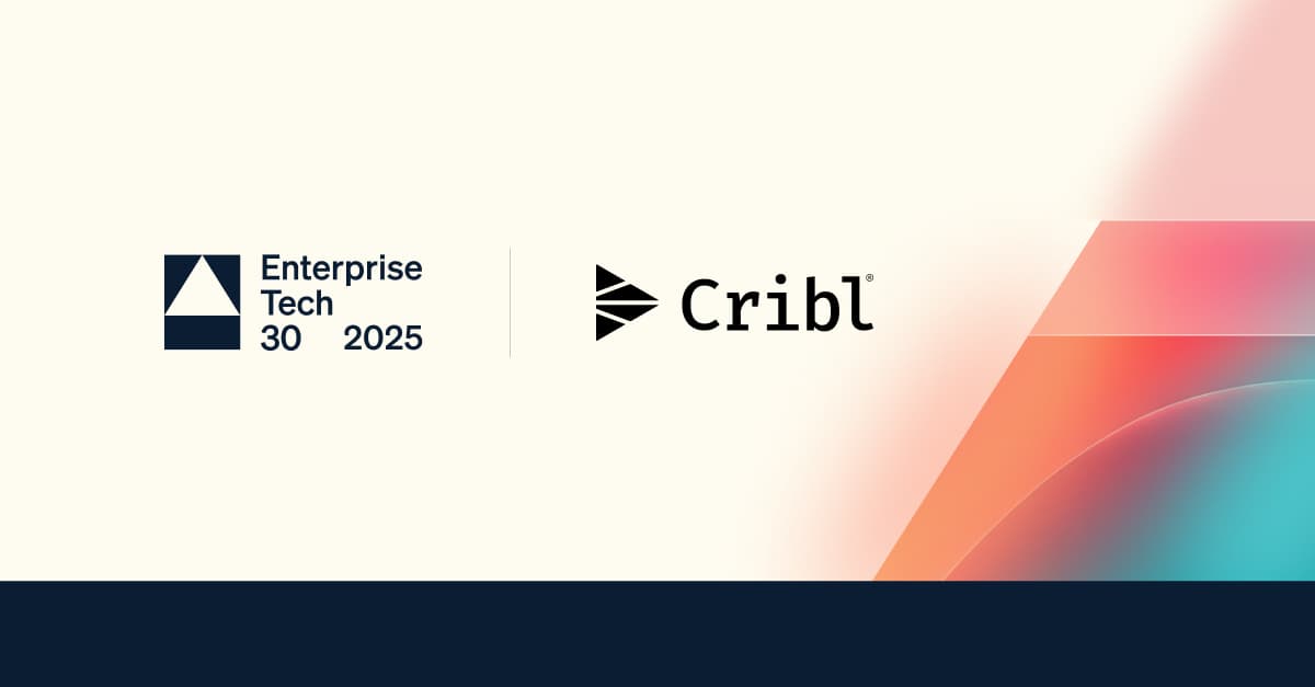 Cribl Cribl Named to the 7th Annual Enterprise Tech 30 List!
