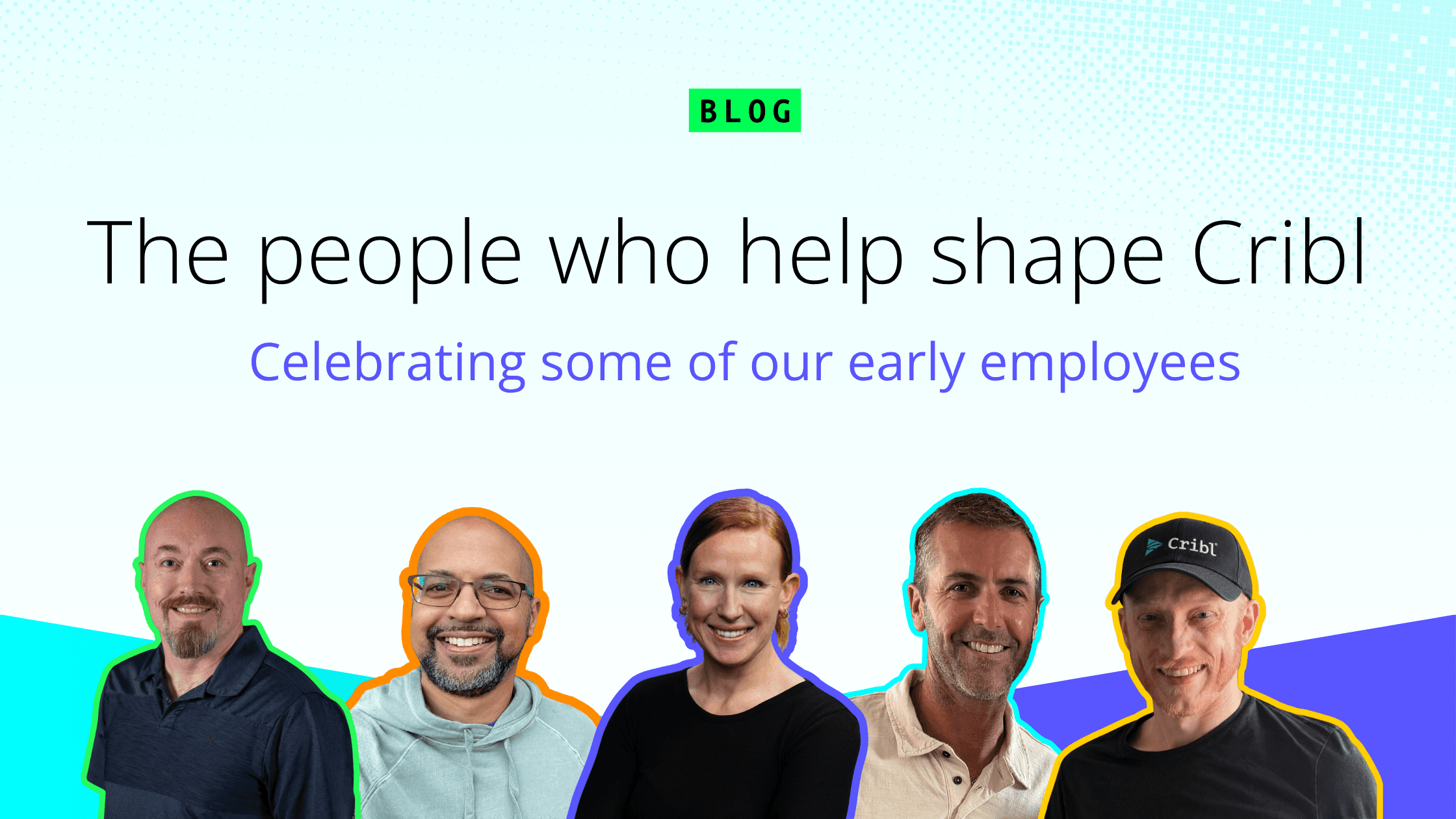 The people who help shape Cribl: Celebrating some of our early employees