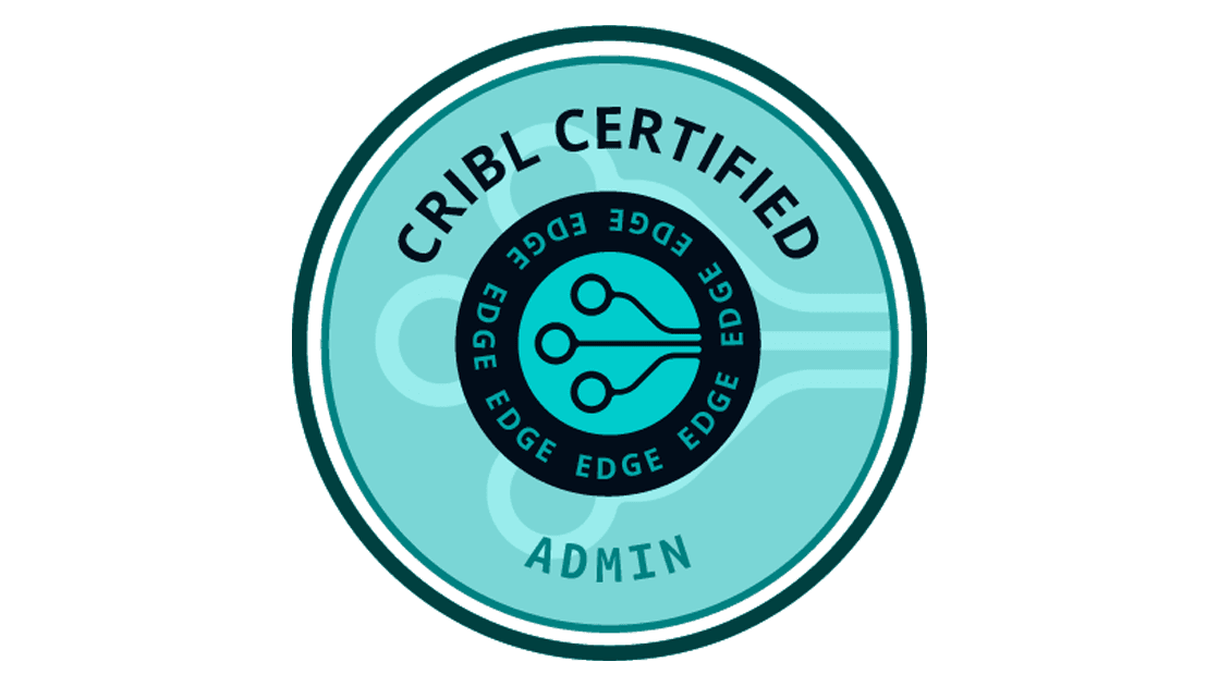 Cribl-Certified-Badges Level-2-Cribl-Certified-Admin-Edge Cribl-Certified-Badges Level-2-Cribl-Certified-Admin-Edge
