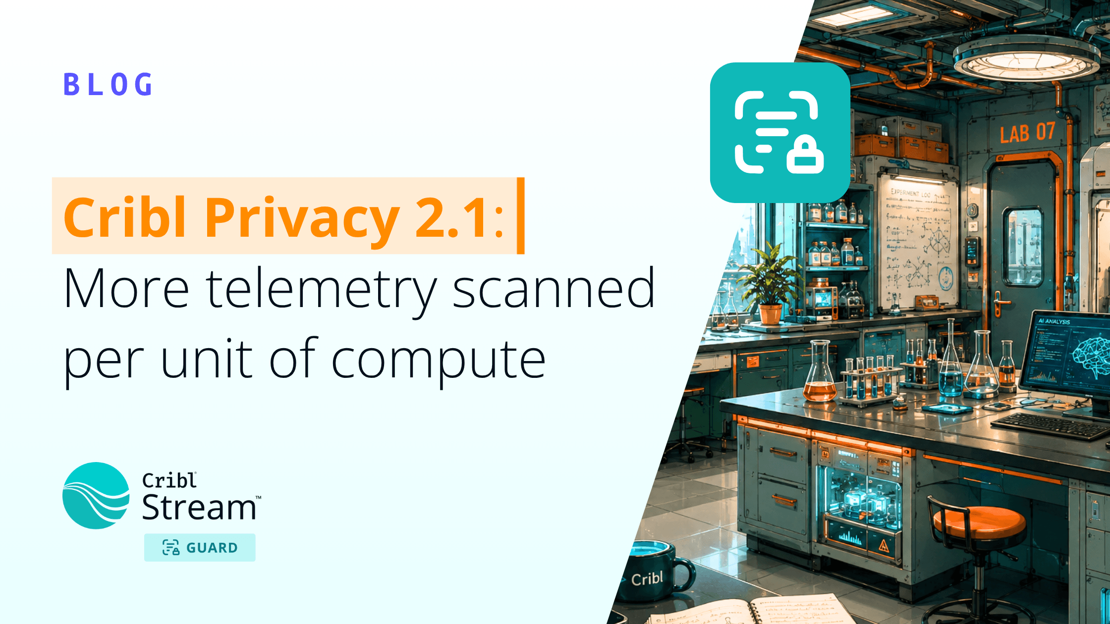 Cribl Privacy 2.1: More telemetry scanned per unit of compute - og image