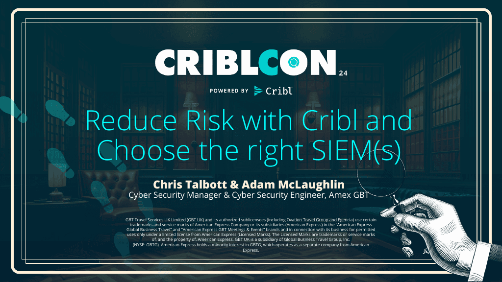 Reduce Risk with Cribl and Choose the right SIEM