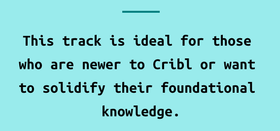 Campus Experience - Cribl Core Track Campus Experience - Cribl Core Track