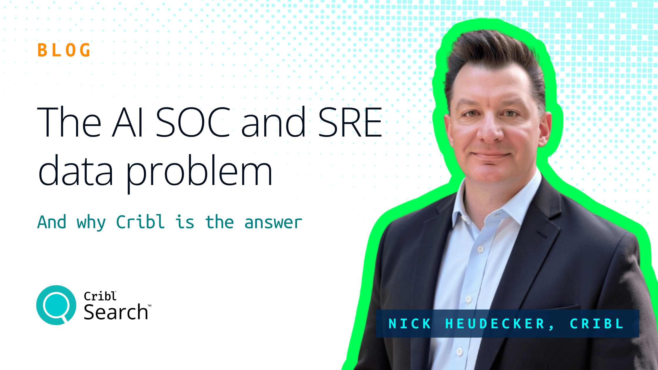 The AI SOC and SRE data problem — and why Cribl is the answer - og image