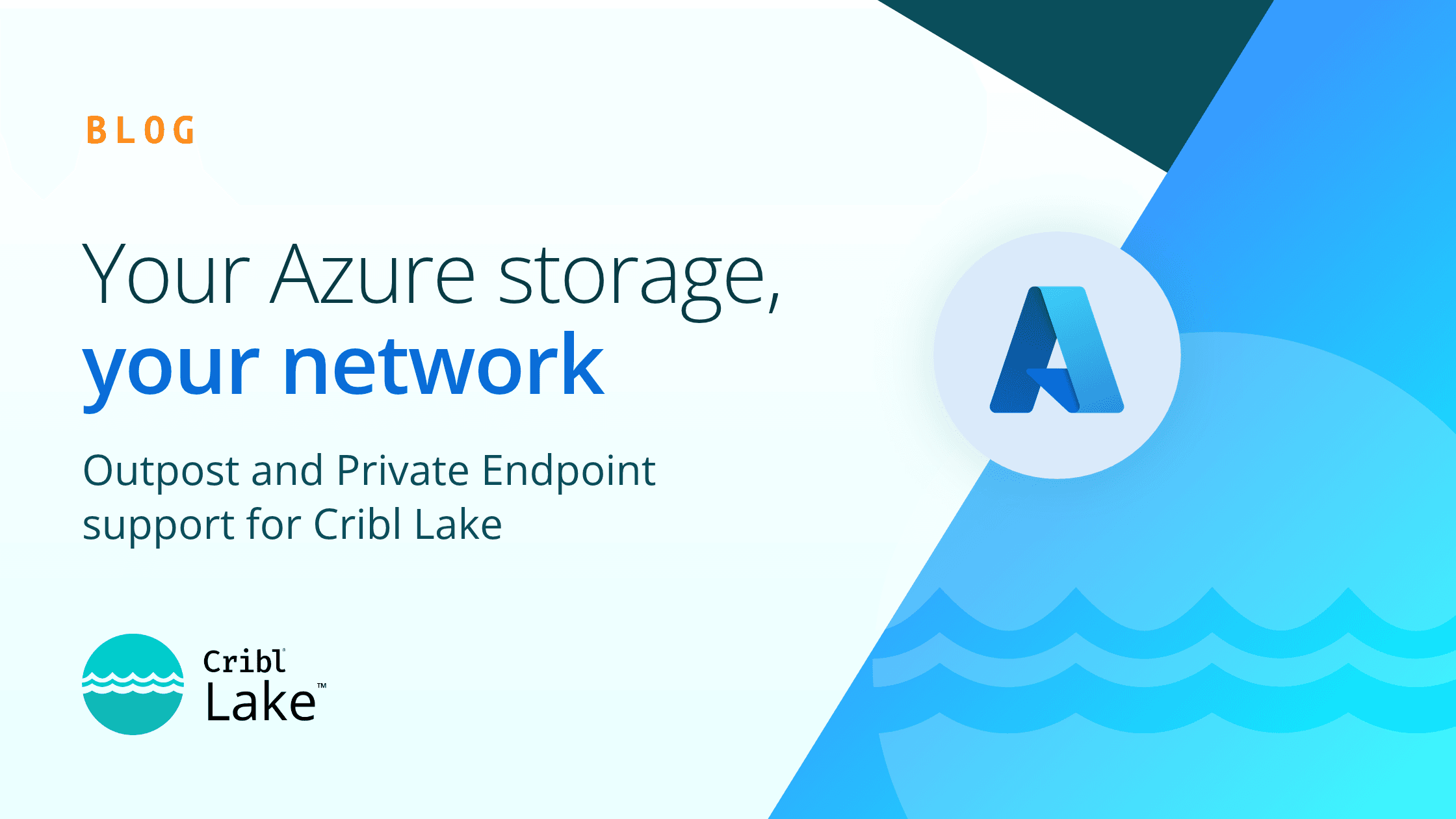 Your Azure Storage, your network: Outpost and Private Endpoint support for Cribl Lake - OG image