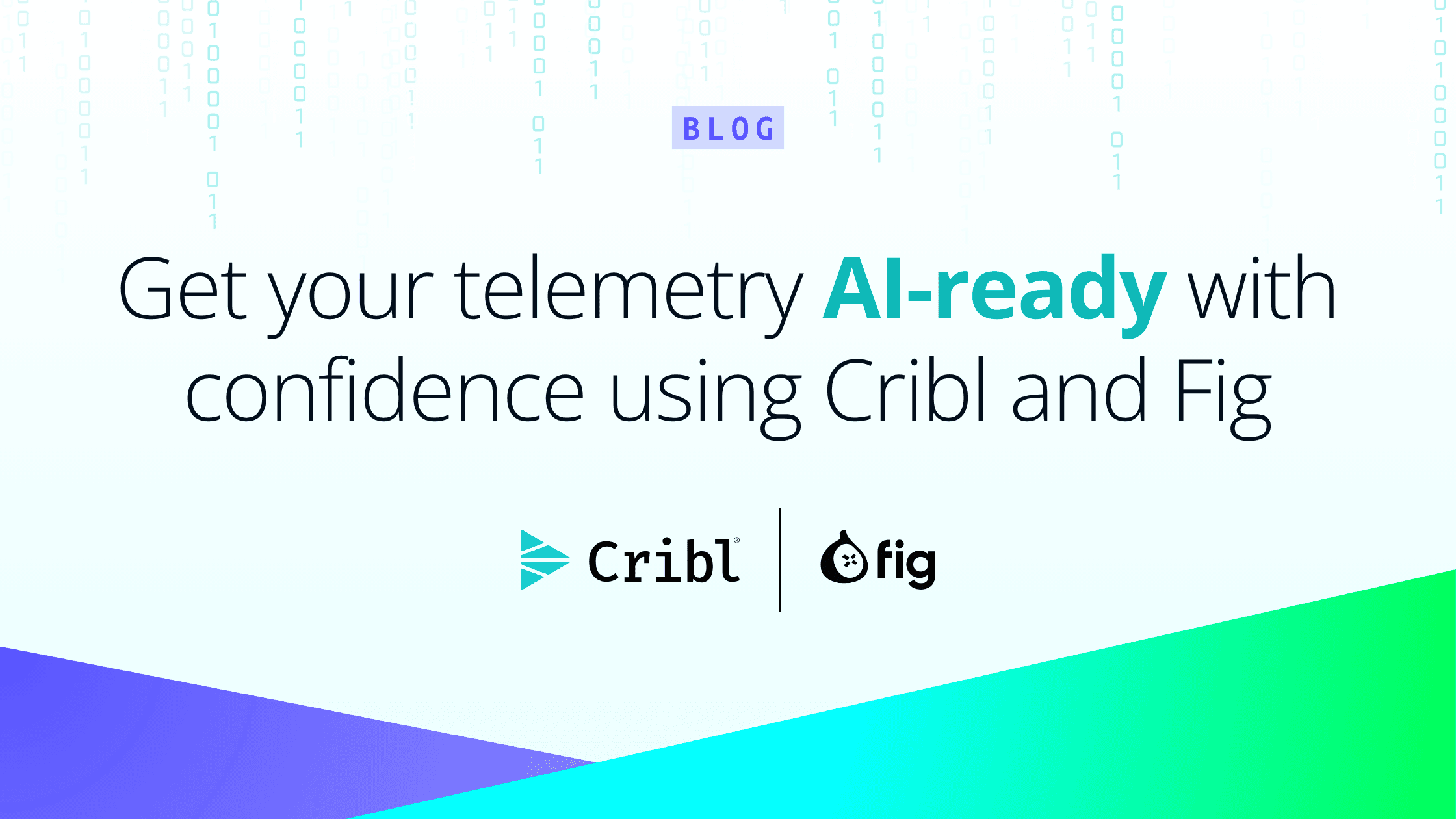 Get your telemetry AI-ready with confidence using Cribl and Fig - og image