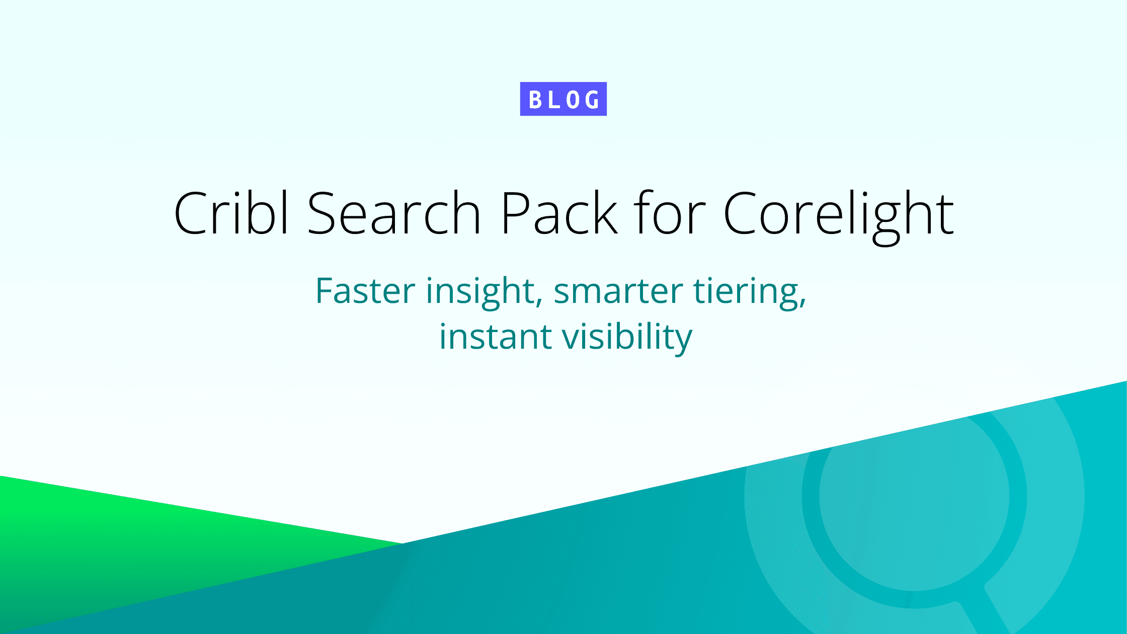 OG blog image: Cribl Search Pack for Corelight: Faster insight, smarter tiering, instant visibility